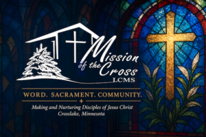 Read more about the article Learn More About Lutheran Churches near Crosslake MN at Mission of the Cross
